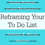 Reframing My To Do List in this Season of Life #healthyliving #healthy